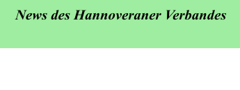 News des Hannoveraner Verbandes